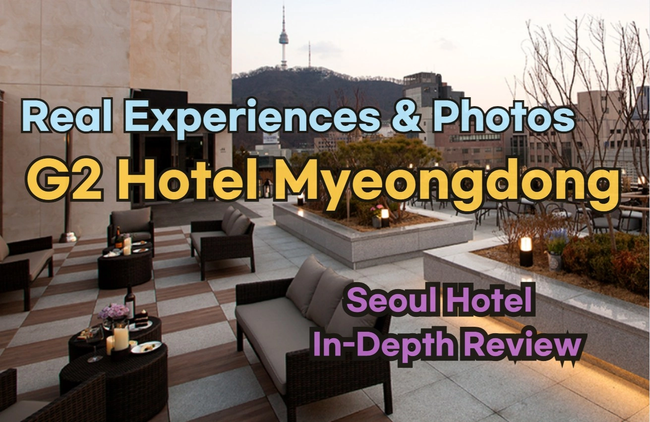 [Hi-K] Insider’s Guide: G2 Hotel Myeongdong Reviews, Hype… and Reality? (Hotels in Myeongdong Seoul South Korea)