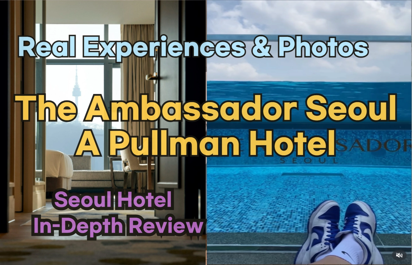 [Hi-K] Insider’s Guide: The Ambassador Seoul A Pullman Hotel Reviews, Hype… and Reality? (Hotels in Myeongdong Seoul South Korea)
