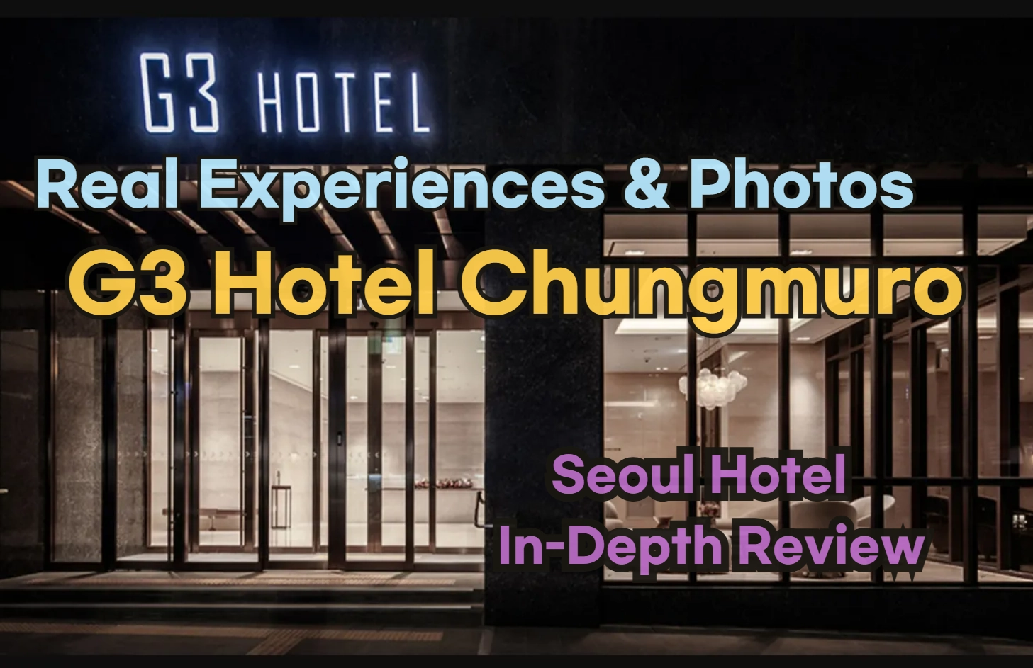 [Hi-K] Insider’s Guide: G3 Hotel Chungmuro Reviews, Hype… and Reality? (Hotels in Myeongdong Seoul South Korea)